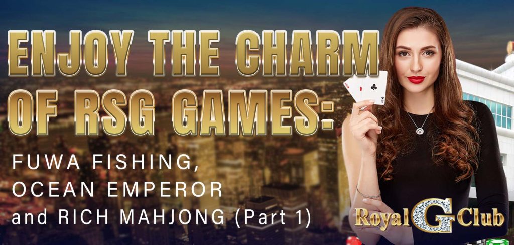 Enjoy the charm of RSG games: FUWA FISHING, OCEAN EMPEROR and RICH MAHJONG (Part 1)