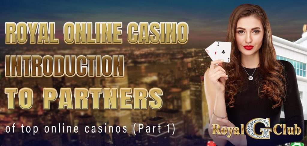 Royal Online Casino Introduction to partners of top online casinos (Part 1)