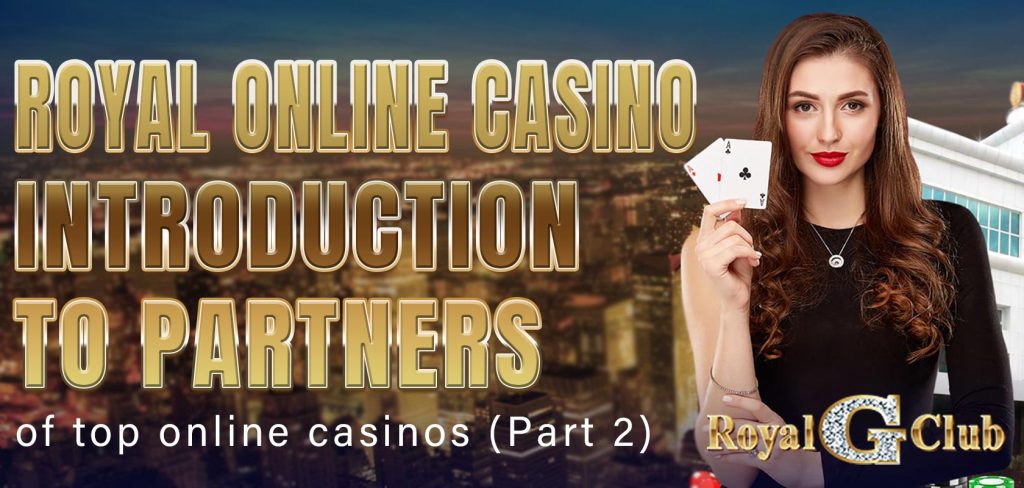 Royal Online Casino Introduction to partners of top online casinos (Part 2)