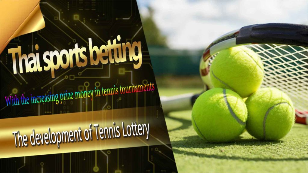 In Thailand, tennis may not be as widely discussed as football, but it still garners attention from dedicated sports fans.

Online betting platforms in Thailand, like Royal Online Casino, often offer Tennis Lottery options, gradually attracting more people to participate in tennis sports betting.