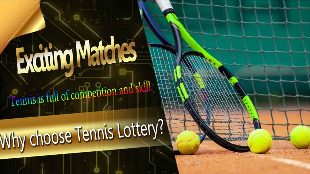 Why choose Tennis Lottery?